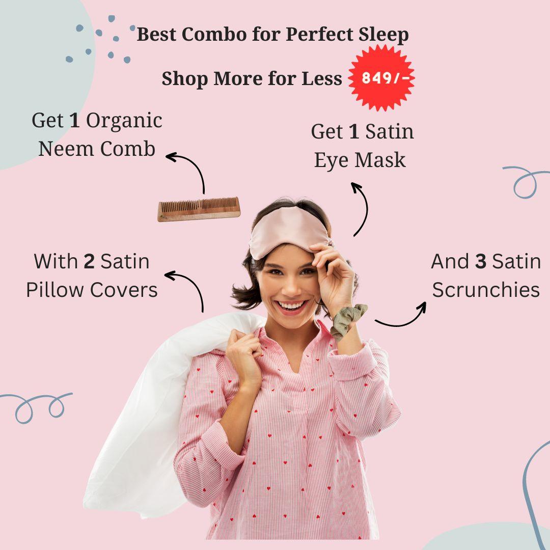 2 Satin Pillow Covers + 1 Satin Eye mask + 3 Satin Scrunchies